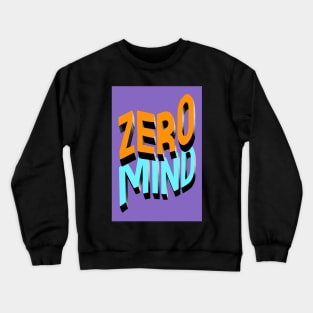 ZERO MIND Crewneck Sweatshirt